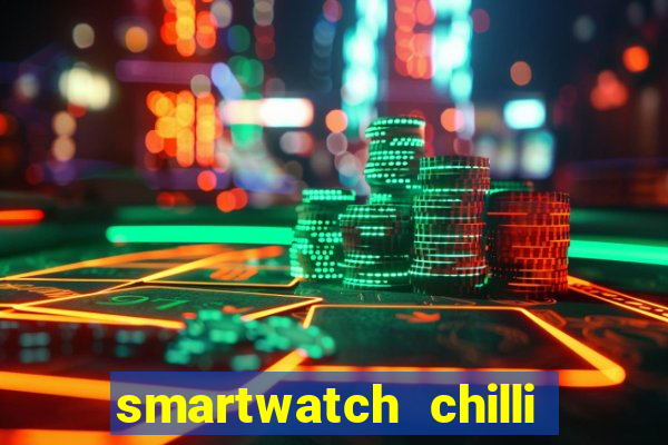 smartwatch chilli beans vale a pena smartwatch chilli beans